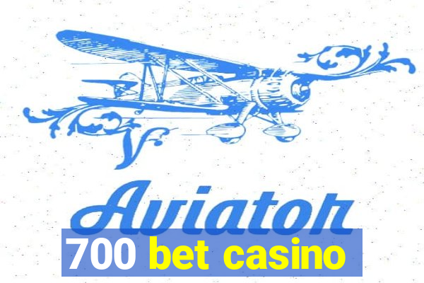 700 bet casino